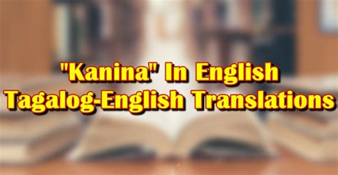 Dahil nakasama kita kanina in English with examples .